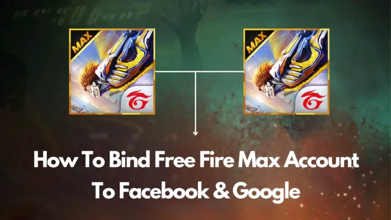How To Bind Free Fire Max Account To Facebook and Google